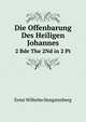Die Offenbarung Des Heiligen Johannes . Erlautert. 2 Bde The 2Nd in 2 Pt (German Edition), Ernst Wilhelm Hengstenberg 