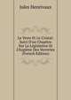 Le Verre Et Le Cristal: Suivi D'un Chapitre Sur La L?gislation Et L'hygi?ne Des Verreries (French Edition), Jules Henrivaux 