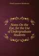Notes On the Eye, for the Use of Undergraduate Students, Frank Laramore Henderson 