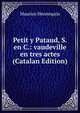Petit y Pataud, S. en C.: vaudeville en tres actes (Catalan Edition), Maurice Hennequin 
