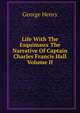 Life With The Esquimaux The Narrative Of Captain Charles Francis Hall Volume II, George, Henry 