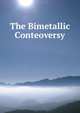 The Bimetallic Conteoversy, 