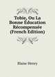 Tobie, Ou La Bonne Education Recompensee (French Edition), Blaise Henry 