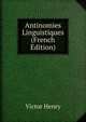 Antinomies Linguistiques (French Edition), Victor Henry 