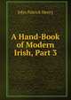 A Hand-Book of Modern Irish, Part 3, John Patrick Henry 