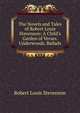 The Novels and Tales of Robert Louis Stevenson: A Child's Garden of Verses. Underwoods. Ballads, Stevenson, Robert Louis, 1850-1894 
