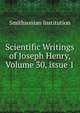 Scientific Writings of Joseph Henry, Volume 30, issue 1, Smithsonian Institution 