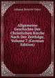 Allgemeine Geschichte Der Christlichen Kirche Nach Der Zeitfolge, Volume 7 (German Edition), Johann Severin Vater 