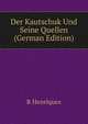 Der Kautschuk Und Seine Quellen (German Edition), R Henriques 