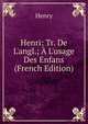 Henri: Tr. De L'angl.; ? L'usage Des Enfans (French Edition), Henry 