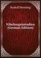 Nibelungenstudien (German Edition), Rudolf Henning 