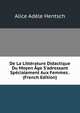 De La Litt?rature Didactique Du Moyen ?ge S'adressant Sp?cialement Aux Femmes . (French Edition), Alice Adele Hentsch 