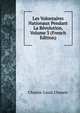 Les Volontaires Nationaux Pendant La Revolution, Volume 3 (French Edition), Charles-Louis Chassin 