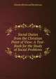 Social Duties from the Christian Point of View: A Text-Book for the Study of Social Problems, Charles Richmond Henderson 