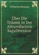 Uber Die Traume in Der Altnordischen Sagalitteratur (German Edition), Wilhelm Henzen 