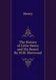 The History of Little Henry and His Bearer By M.M. Sherwood., Henry 