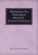 Memoires Du President Henault . (French Edition), Charles-Jean-Francois Henault 