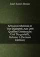 Schweizerchronik in Vier B?chern: Aus Den Quellen Untersucht Und Dargestellt, Volume 1 (German Edition), Josef Anton Henne 