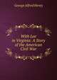 With Lee in Virginia: A Story of the American Civil War, George Alfred Henty 