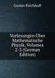 Vorlesungen Uber Mathematische Physik, Volumes 2-3 (German Edition), Gustav Kirchhoff 