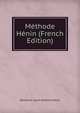 Methode Henin (French Edition), Benjamin Louis Antoine Henin 