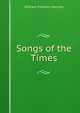 Songs of the Times, William Franklin Henney 