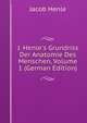 J. Henle's Grundriss Der Anatomie Des Menschen, Volume 1 (German Edition), Jacob Henle 