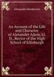 An Account of the Life and Character of Alexander Adam, Ll.D., Rector of the High School of Edinburgh, Alexander Henderson 
