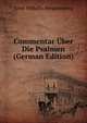 Commentar Uber Die Psalmen (German Edition), Ernst Wilhelm Hengstenberg 