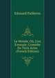 Le Monde, O?, L'on S'ennuie: Com?die En Trois Actes (French Edition), Edouard Pailleron 