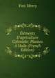 ?l?ments D'agriculture Coloniale: Plantes ? Huile (French Edition), Yves Henry 