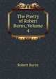 The Poetry of Robert Burns, Volume 4, Robert Burns 