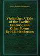 Violanthe: A Tale of the Twelfth Century; and Other Poems By H.B. Henderson., Henry Barkley Henderson 