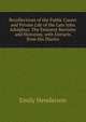 Recollections of the Public Career and Private Life of the Late John Adolphus: The Eminent Barrister and Historian, with Extracts from His Diaries, Emily Henderson 