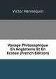 Voyage Philosophique En Angleterre Et En Ecosse (French Edition), Victor Hennequin 