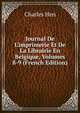 Journal De L'imprimerie Et De La Librairie En Belgique, Volumes 8-9 (French Edition), Charles Hen 