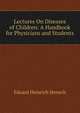 Lectures On Diseases of Children: A Handbook for Physicians and Students, Eduard Heinrich Henoch 