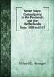 Seven Years' Campaigning in the Peninsula and the Netherlands, from 1808 to 1815, Richard D. Henegan 