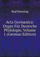 Acta Germanica: Organ Fur Deutsche Philologie, Volume 1 (German Edition), Rud Henning 