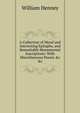 A Collection of Moral and Interesting Epitaphs, and Remarkable Monumental Inscriptions: With Miscellaneous Poems &c &c, William Henney 