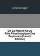 De La Nature Et Du Role Physiologique Des Peptones (French Edition), A Henninger 