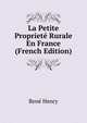 La Petite Propriete Rurale En France (French Edition), Rene Henry 