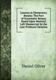 Lessons in Elementary Botany: The Part of Systematic Botany Based Upon Material Left Manuscript by the Late Professor Henslow, Daniel Oliver 