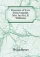 Remains of Extr. from Unpubl. Mss. by Sir J.B. Williams, Philip Henry 