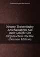 Neuere Theoretische Anschauungen Auf Dem Gebiete Der Organischen Chemie (German Edition), Ferdinand August Karl Henrich 