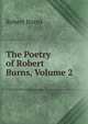 The Poetry of Robert Burns, Volume 2, Robert Burns 
