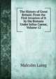 The History of Great Britain: From the First Invasion of It by the Romans Under Julius Caesar, Volume 12, Malcolm Laing 