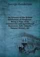 An Account of the British Settlement of Honduras: Being a View of Its Commercial and Agricultural Resources, Soil, Climate, Natural History, &C, George Henderson 
