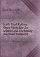 Lyrik Und Kultur: Neue Vortrage Zu Leben Und Dichtung (German Edition), Karl Henckell 