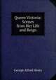 Queen Victoria: Scenes from Her Life and Reign, George Alfred Henty 